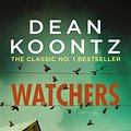 Cover Art for 9781472230270, Watchers: A thriller of both heart-stopping terror and emotional power by Dean Koontz