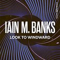 Cover Art for B01NAAHNZ2, Look to Windward: Culture Series, Book 7 by Iain M. Banks