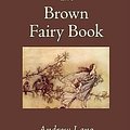 Cover Art for 9781600967306, The Brown Fairy Book by Andrew Lang