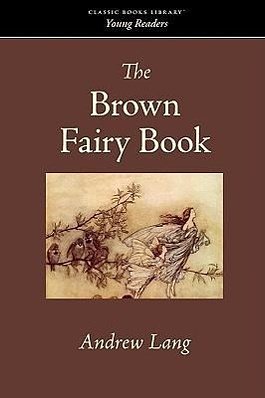 Cover Art for 9781600967306, The Brown Fairy Book by Andrew Lang