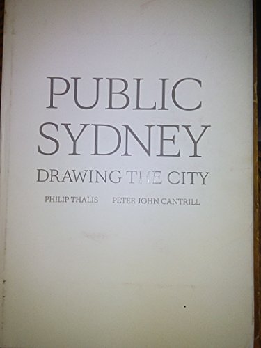 Cover Art for 9781876991425, Public Sydney by Phillip Thalis, Peter John Cantrill