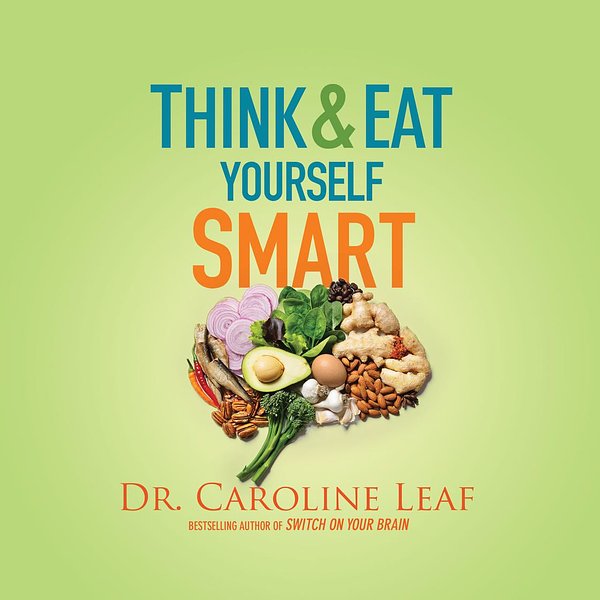 Think and Eat Yourself Smart: A Neuroscientific Approach to a Sharper ...