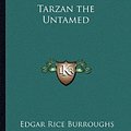 Cover Art for 9781162774220, Tarzan the Untamed by Edgar Rice Burroughs