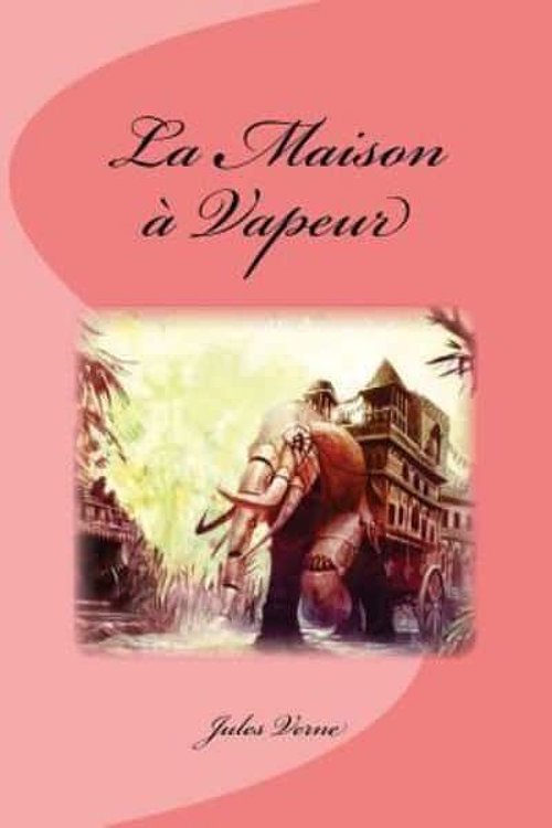 Cover Art for 9781539361800, La Maison à Vapeur by Jules Verne