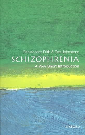 Cover Art for 9780192802217, Schizophrenia by Chris Frith, Eve C. Johnstone