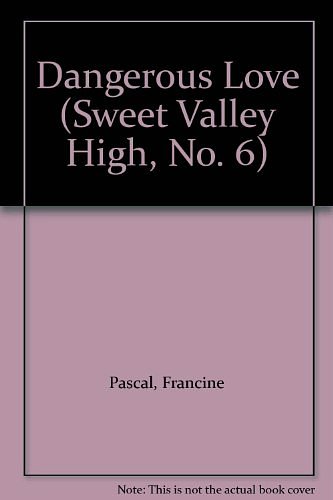 Cover Art for 9780553251050, Dangerous Love (Sweet Valley High, No. 6) by Francine Pascal