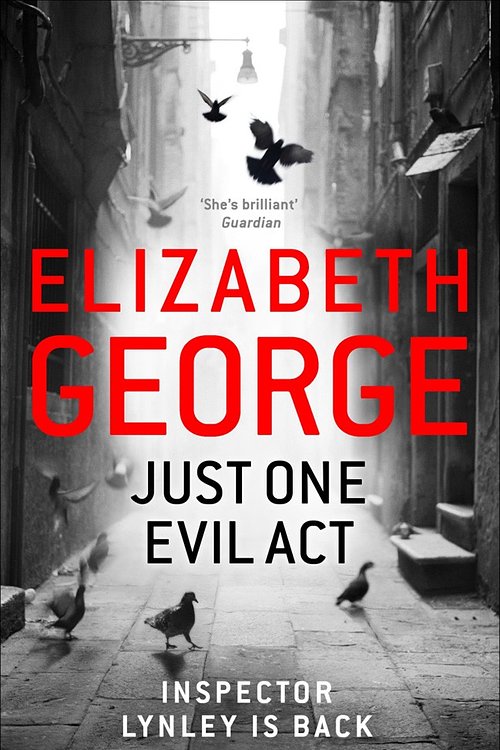 Cover Art for 9781444706017, Just One Evil Act: An Inspector Lynley Novel: 15 by Elizabeth George