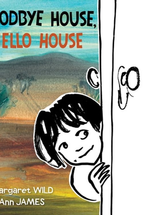 Cover Art for 9781743430163, Goodbye House, Hello House by Margaret Connolly, Ann James, Margaret Wild, Jacinta Di Mase
