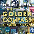 Cover Art for 9780553535181, The Golden Compass Graphic Novel, Complete EditionHis Dark Materials (Hardcover) by Philip Pullman