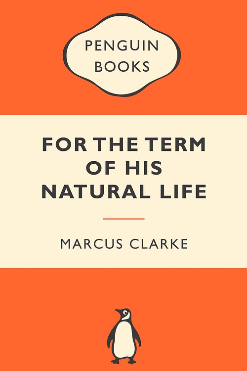 Cover Art for 9780143202691, For the Term of His Natural Life: Popular Penguins by Marcus Clarke