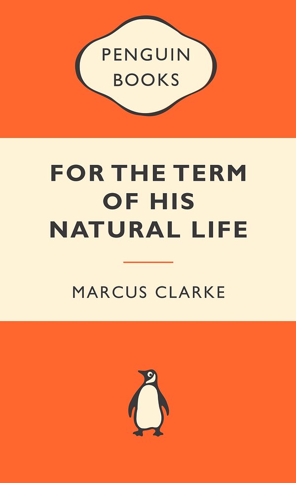 Cover Art for 9780143202691, For the Term of His Natural Life: Popular Penguins by Marcus Clarke