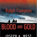 Cover Art for 9780786276035, Ralph Compton: Blood and Gold: A Ralph Compton Novel by Joseph A. West, Ralph Compton