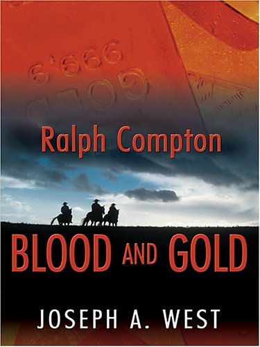 Cover Art for 9780786276035, Ralph Compton: Blood and Gold: A Ralph Compton Novel by Joseph A. West, Ralph Compton