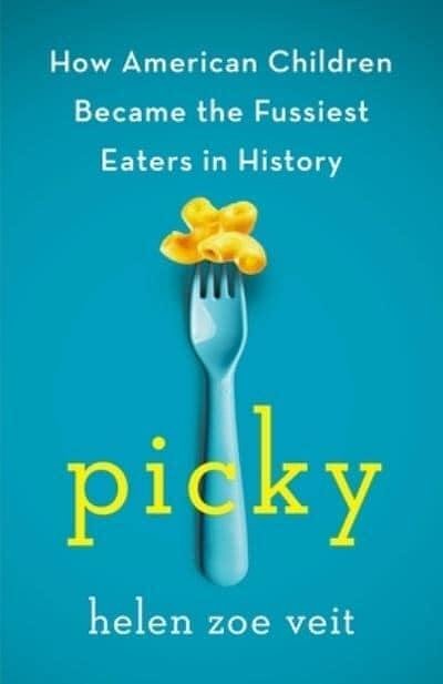 Cover Art for 9781250402509, Picky: How American Children Became the Fussiest Eaters in History by Veit, Helen Zoe