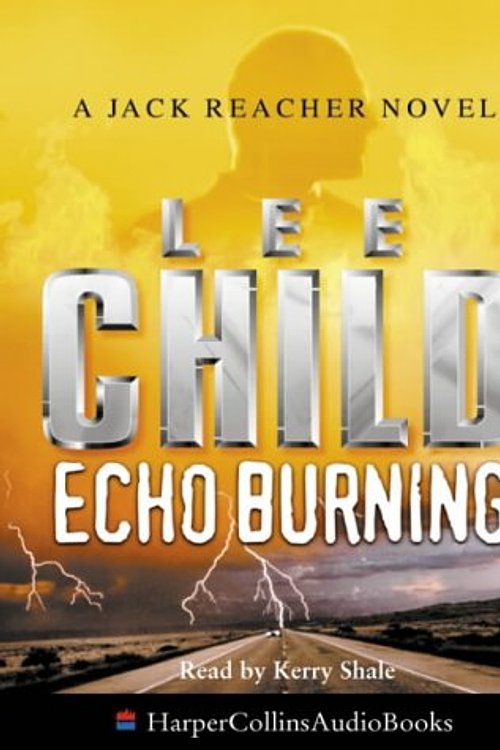 Cover Art for 9780007113552, Echo Burning (Jack Reacher) by Lee Child