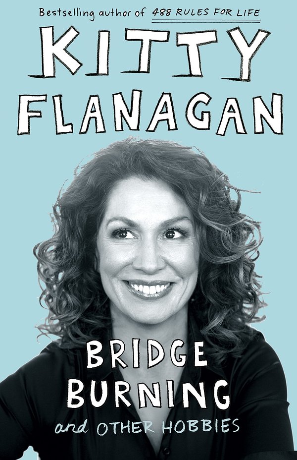 Cover Art for 9781760877477, Bridge Burning and Other Hobbies by Kitty Flanagan