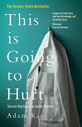 Cover Art for 0642688064051, This is Going to Hurt: Secret Diaries of a Junior Doctor - The Sunday Times Bestseller by Adam Kay