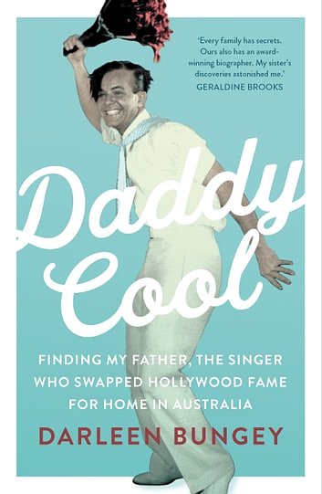 Cover Art for 9781760874087, Daddy Cool: Finding my father, the singer who swapped Hollywood fame for home in Australia by Darleen Bungey