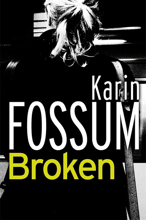 Cover Art for 9780099565536, Broken by Karin Fossum