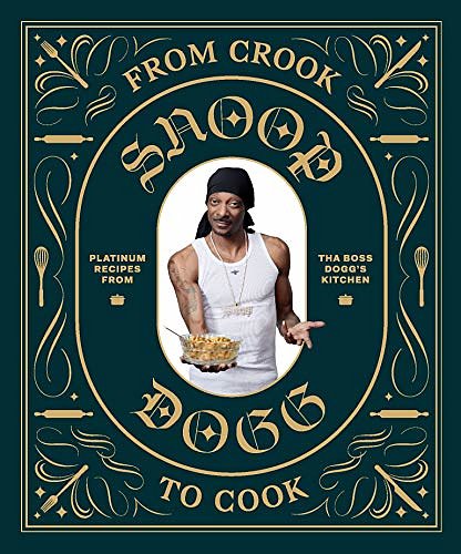 Cover Art for B07J2VYSVT, From Crook to Cook: Platinum Recipes from Tha Boss Dogg's Kitchen by Chronicle Books