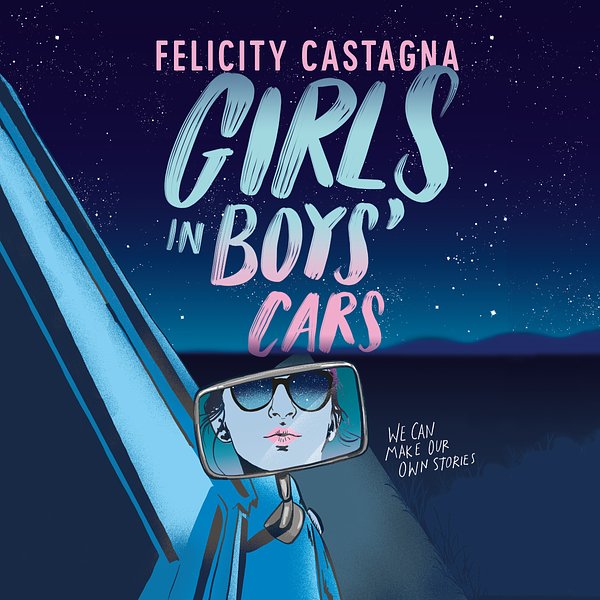 Cover Art for 9781760982980, Girls in Boys' Cars by Felicity Castagna