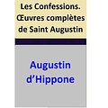 Cover Art for 1230000267518, Les Confessions. Euvres complètes de Saint Augustin by Augustin d'Hippone