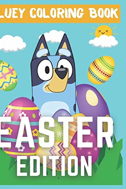 Cover Art for 9798730335257, Bluey Coloring Book - Easter Edition: Bluey Coloring Book For Kids To Relax And Relieve Stress On Easter Day With Images Of Bluey - High Quality Pages by Bluey Coloring Book Fan