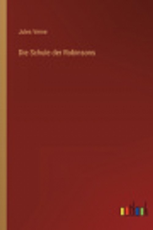 Cover Art for 9783368424688, Die Schule der Robinsons by Jules Verne