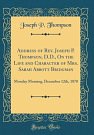 Cover Art for 9780267404216, Address of REV. Joseph P. Thompson, D.D., on the Life and Character of Mrs. Sarah Abbott Bridgman: Monday Morning, December 12th, 1870 (Classic Reprint) by Thompson, Joseph P.