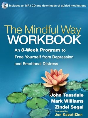 Cover Art for 9781462512959, The Mindful Way Workbook by John D Teasdale, J Mark G Williams, Zindel V Segal