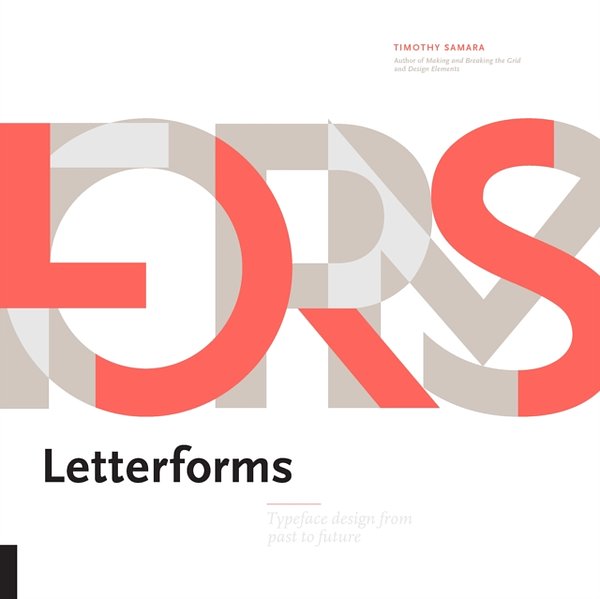Cover Art for 9781631594731, Letterforms: The Design of Type, Past to Future by Timothy Samara