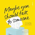 Cover Art for 9781925322811, Maybe You Should Talk to Someone by Lori Gottlieb