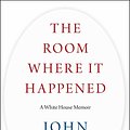 Cover Art for 9781982167349, The Room Where It Happened: A White House Memoir by John Bolton