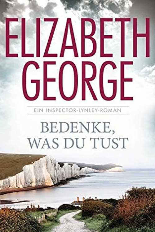 Cover Art for 9783442313723, Bedenke, was du tust: Ein Inspector-Lynley-Roman 19 by Elizabeth George