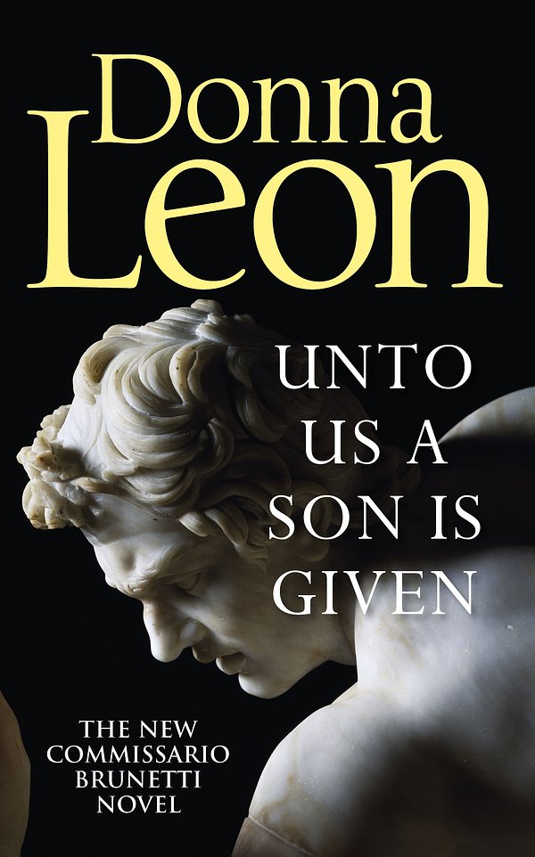 Cover Art for 9781785152177, Unto Us a Son Is Given by Donna Leon