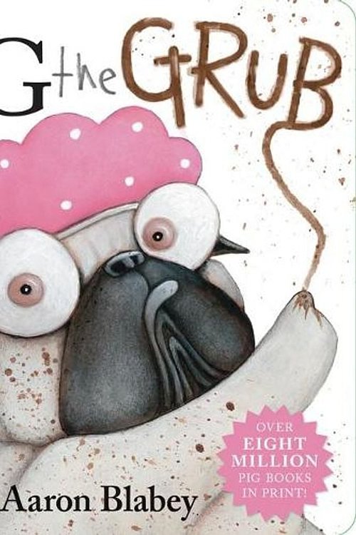 Cover Art for 9781760667030, Pig the Grub by Aaron Blabey