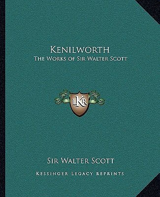 Kenilworth: The Works of Sir Walter Scott