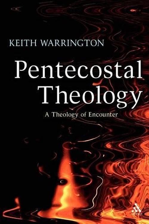 Cover Art for 9780567044525, Pentecostal Theology by Keith Warrington