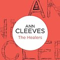 Cover Art for 9781447250258, Healers by Ann Cleeves