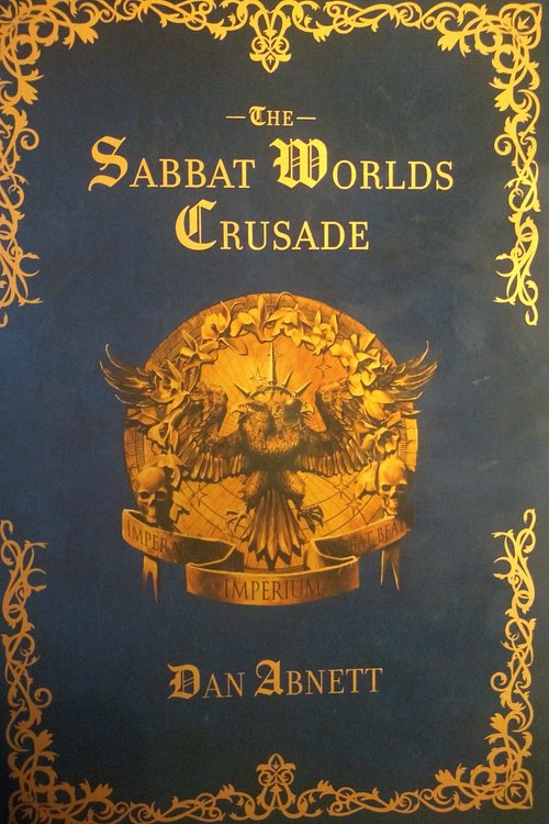 Cover Art for 9781784969493, The Sabbat Worlds Crusade by Dan Abnett