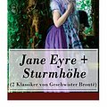 Cover Art for 9788027317547, Jane Eyre + Sturmhöhe (2 Klassiker von Geschwister Brontë) - Vollständige deutsche Ausgaben: Wuthering Heights + Jane Eyre, die Waise von Lowood: Eine Autobiographie by Brontë, Charlotte, Brontë, Emily, Von Borch, Maria