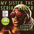 Cover Art for B07FPSC8M8, My Sister, the Serial Killer by Oyinkan Braithwaite