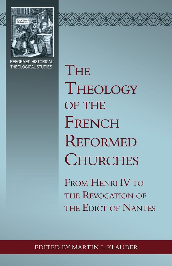 Cover Art for 9781601783134, The Theology of the French Reformed Churches by Martin I. Klauber