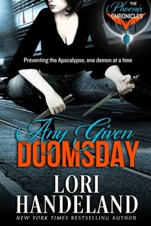 Cover Art for 9780991395590, Any Given Doomsday: The Phoenix Chronicles: Volume 1 by Lori Handeland