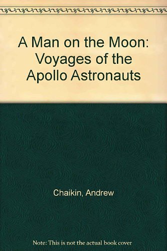 Cover Art for 9780718138424, A Man on the Moon: Voyages of the Apollo Astronauts by Andrew Chaikin