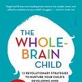 Cover Art for 9781921942495, The Whole-Brain Child: 12 revolutionary strategies to nurture your child’s developing mind by Daniel J. Siegel, Tina Payne Bryson