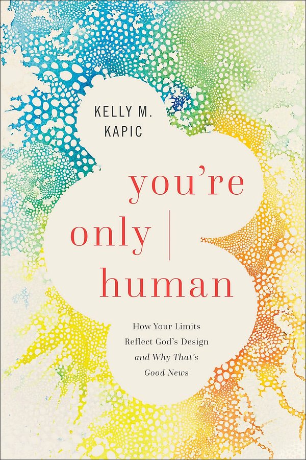 Cover Art for 9781587437038, You're Only Human: How Your Limits Reflect God's Design and Why That's Good News by Kelly M. Kapic