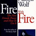 Cover Art for 9780394223865, Fire With Fire : The New Female Power and How To Use It by Naomi Wolf