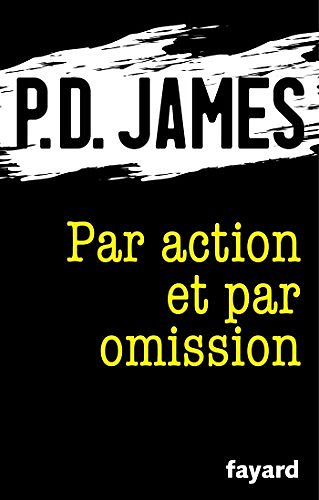 Cover Art for B01MCRF4ZZ, Par action et par omission (Romanesque) (French Edition) by P.d. James