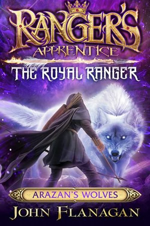 Cover Art for 9781760148393, Ranger's Apprentice The Royal Ranger 6: Arazan’s Wolves by John Flanagan